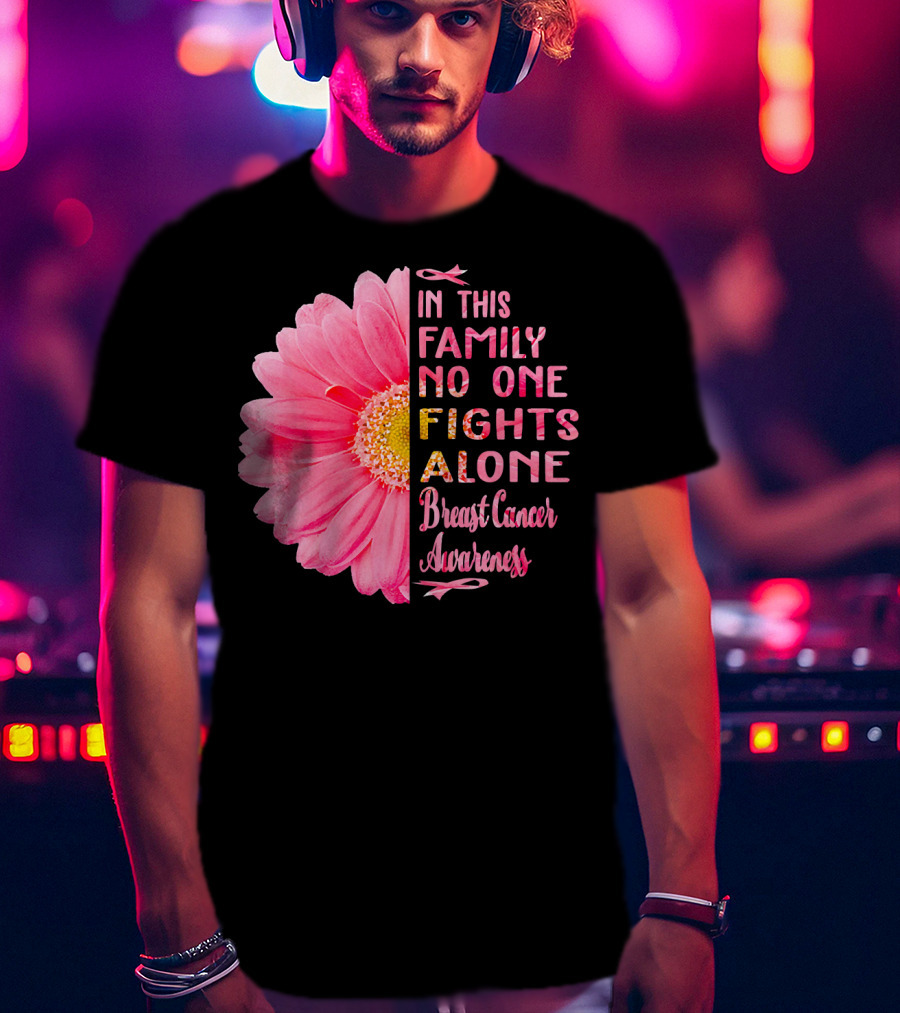 In This Family No One Fights Alone Breast Cancer Awareness Daisy T-Shirt