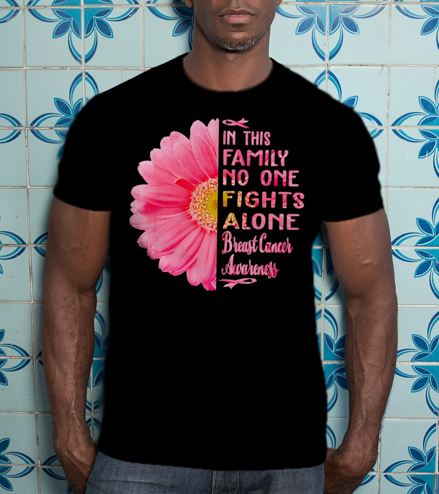 In This Family No One Fights Alone Breast Cancer Awareness Daisy T-Shirt