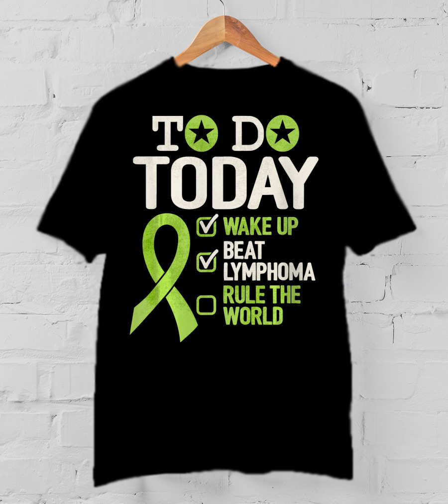 To Do Today Wake Up Beat Lymphoma Rule The World T-Shirt
