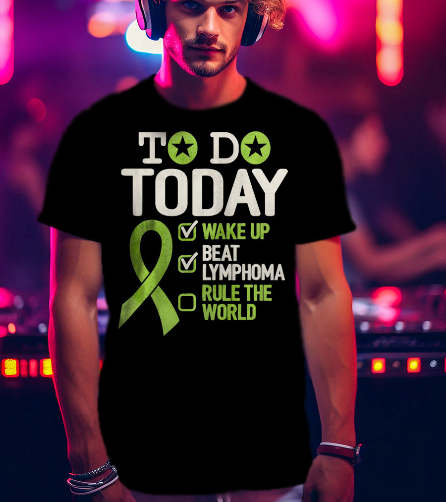 To Do Today Wake Up Beat Lymphoma Rule The World T-Shirt