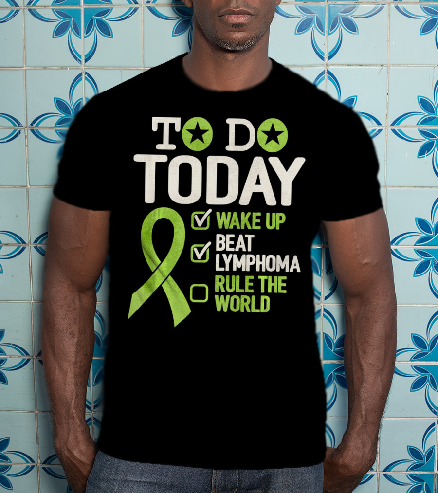 To Do Today Wake Up Beat Lymphoma Rule The World T-Shirt