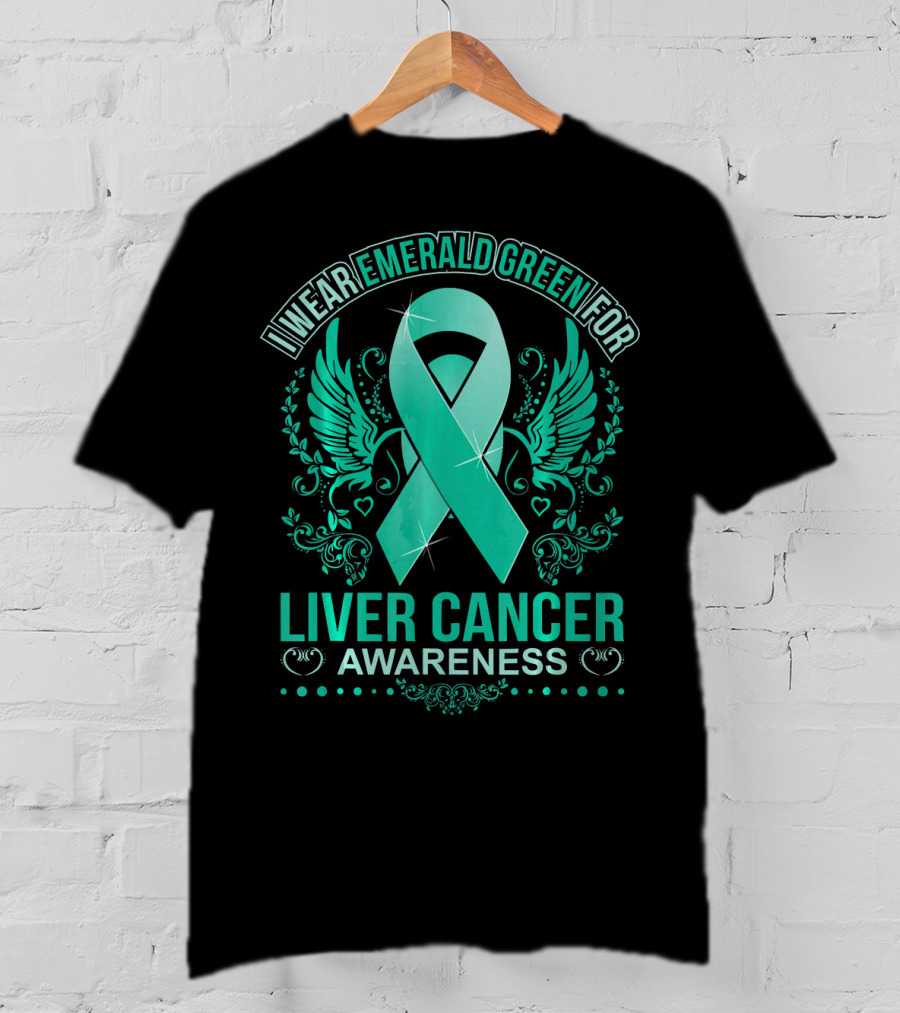 I Wear Emerald Green For Liver Cancer Awareness Ribbon With Wings T-Shirt