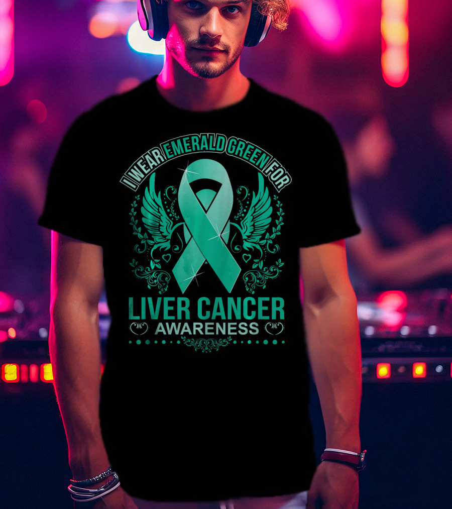 I Wear Emerald Green For Liver Cancer Awareness Ribbon With Wings T-Shirt