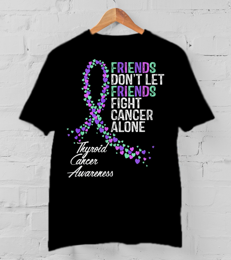 Friends Don't Let Friends Fight Cancer Alone Thyroid Cancer Awareness T-Shirt