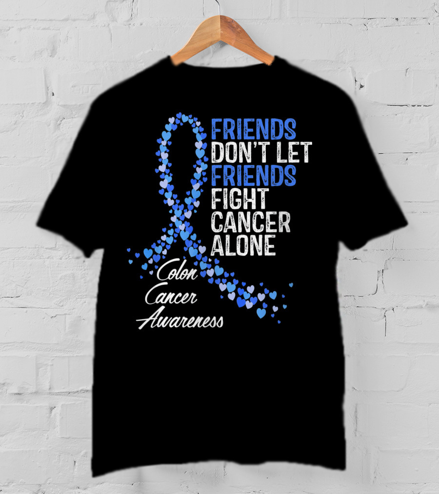Friends Don’t Let Friends Fight Cancer Alone Colon Cancer Awareness T-Shirt