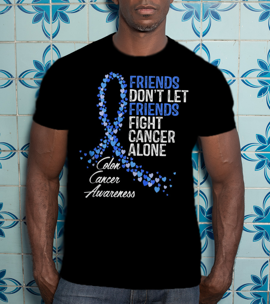 Friends Don’t Let Friends Fight Cancer Alone Colon Cancer Awareness T-Shirt