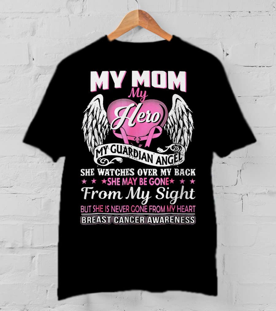 My Mom My Hero My Guardian Angel Breast Cancer Awareness T-Shirt