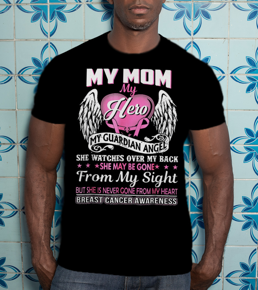 My Mom My Hero My Guardian Angel Breast Cancer Awareness T-Shirt