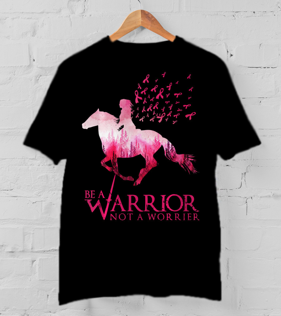 Be A Warrior Not A Worrier Breast Cancer Awareness Pink Ribbon Horse Rider T-Shirt