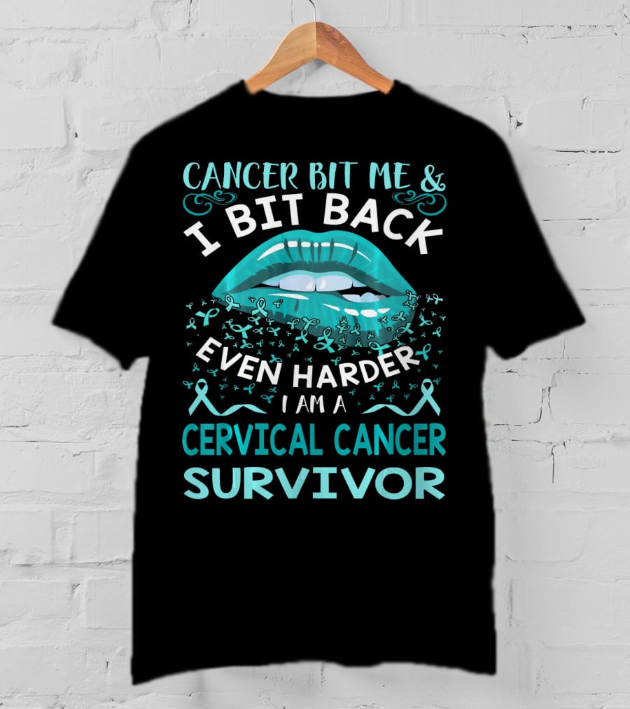 Cancer Bit Me And I Bit Back Even Harder I Am A Cervical Cancer Survivor T-Shirt