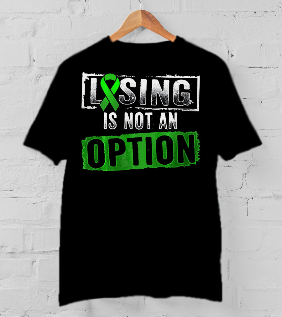 Losing Is NOT An Option Lymphoma Cancer Awareness Green T-Shirt