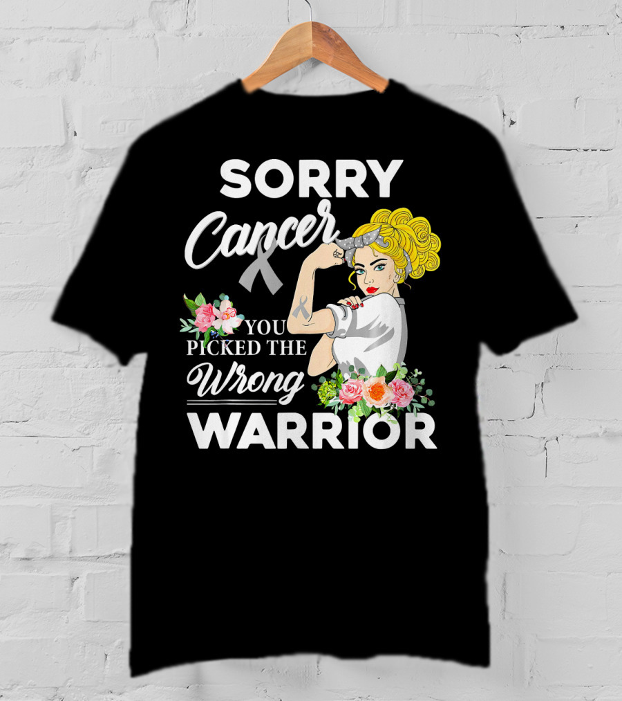 Sorry Cancer You Picked The Wrong Warrior T-Shirt