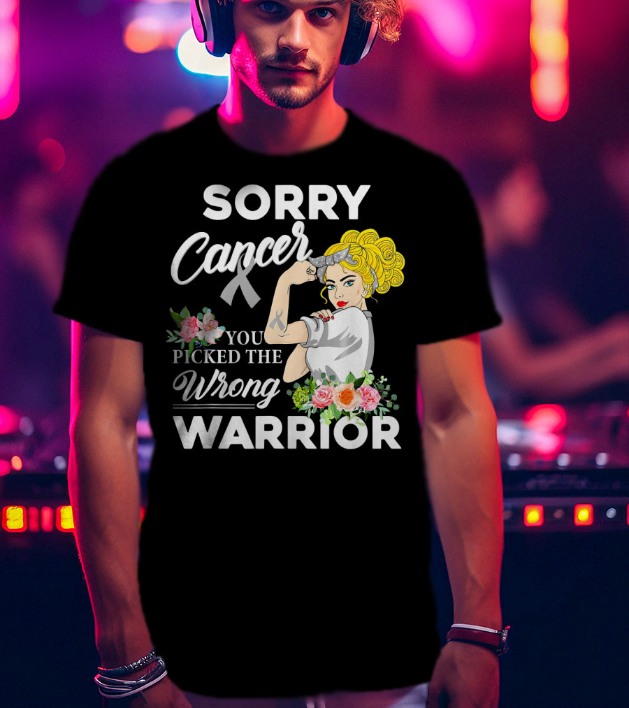 Sorry Cancer You Picked The Wrong Warrior T-Shirt