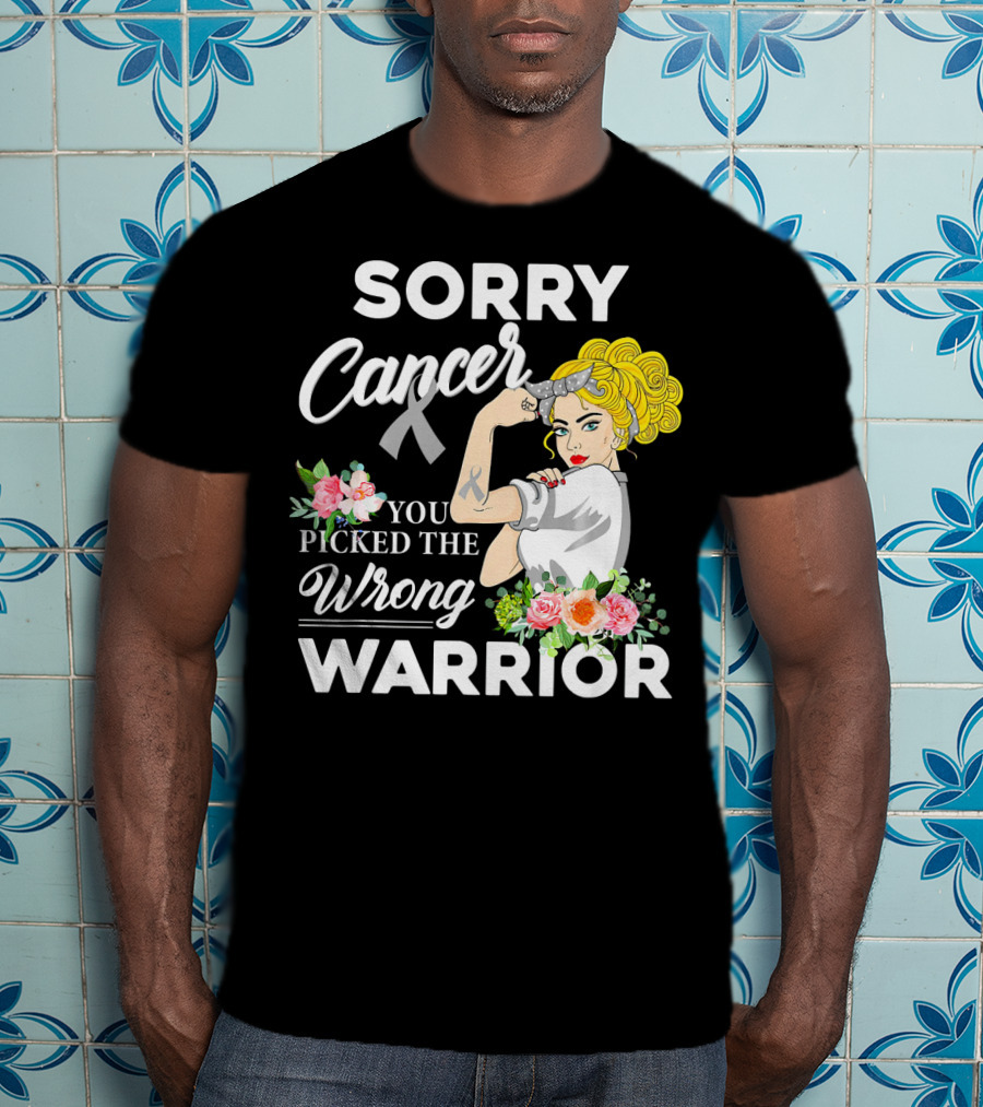 Sorry Cancer You Picked The Wrong Warrior T-Shirt