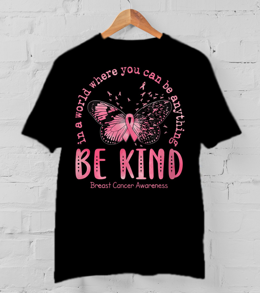 In A World Where You Can Be Anything Be Kind Breast Cancer Awareness Pink Butterfly T-Shirt