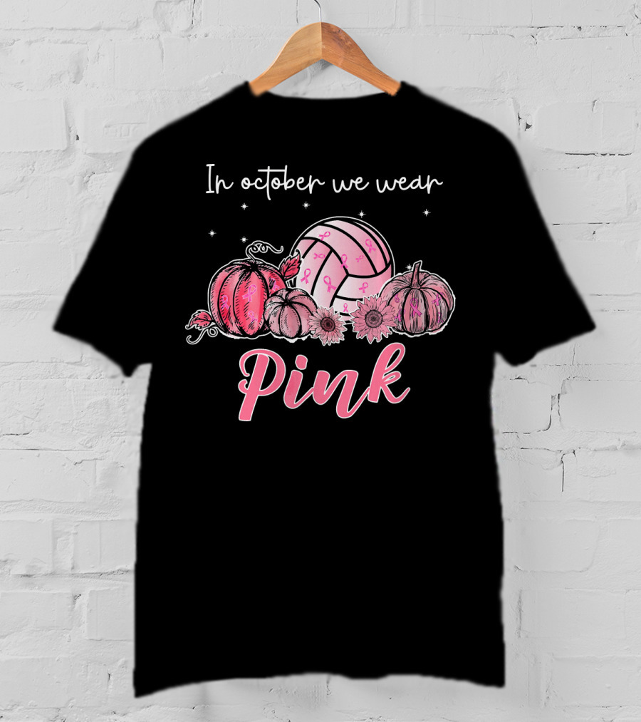 In October We Wear Pink Volleyball Breast Cancer Awareness T-Shirt