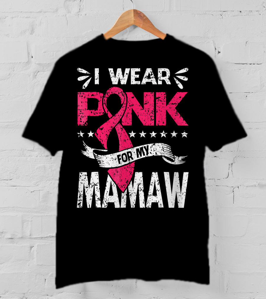 I Wear Pink For My Mamaw Breast Cancer Awareness T-Shirt
