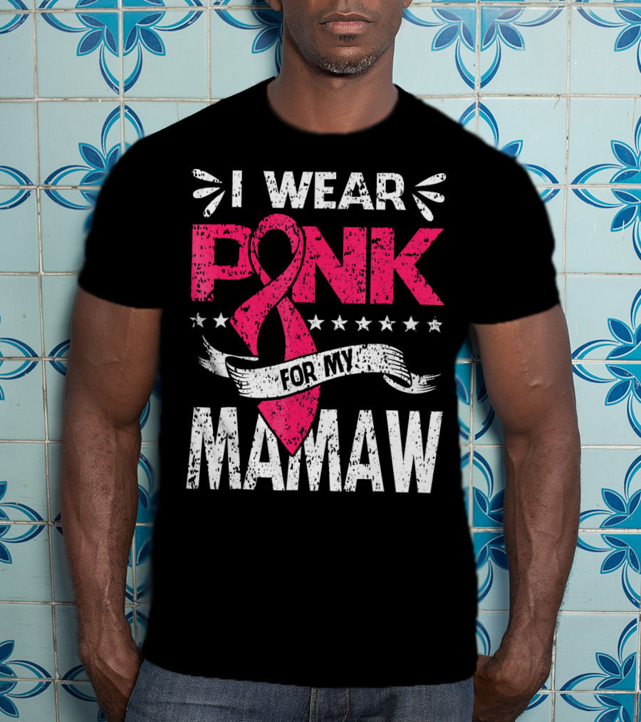 I Wear Pink For My Mamaw Breast Cancer Awareness T-Shirt