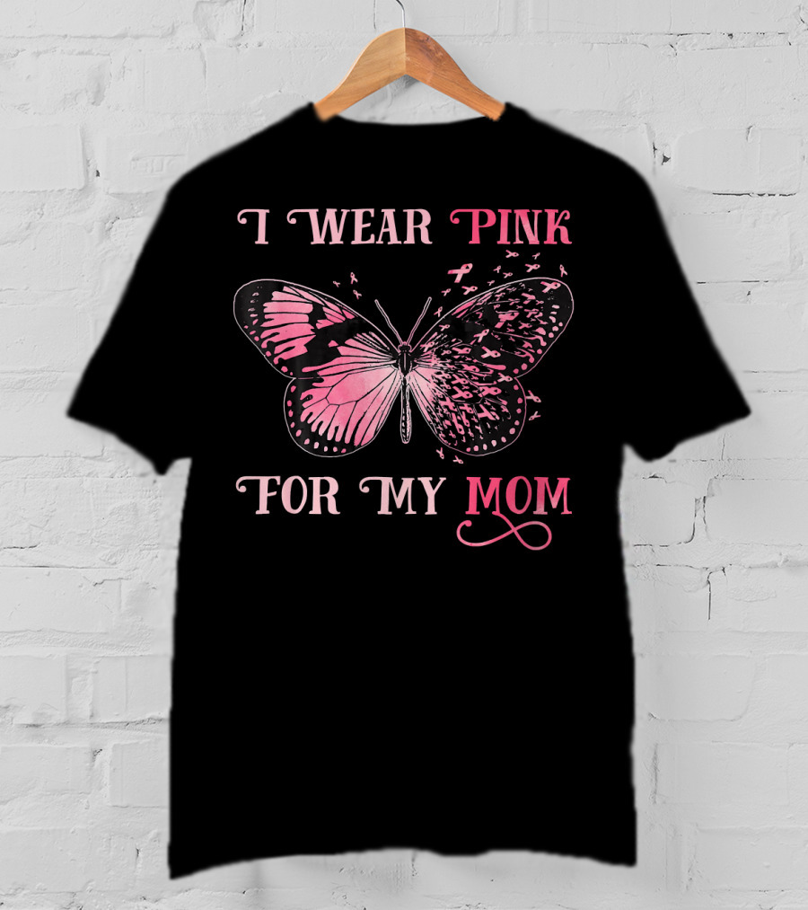 I Wear Pink For My Mom Breast Cancer Butterfly T-Shirt