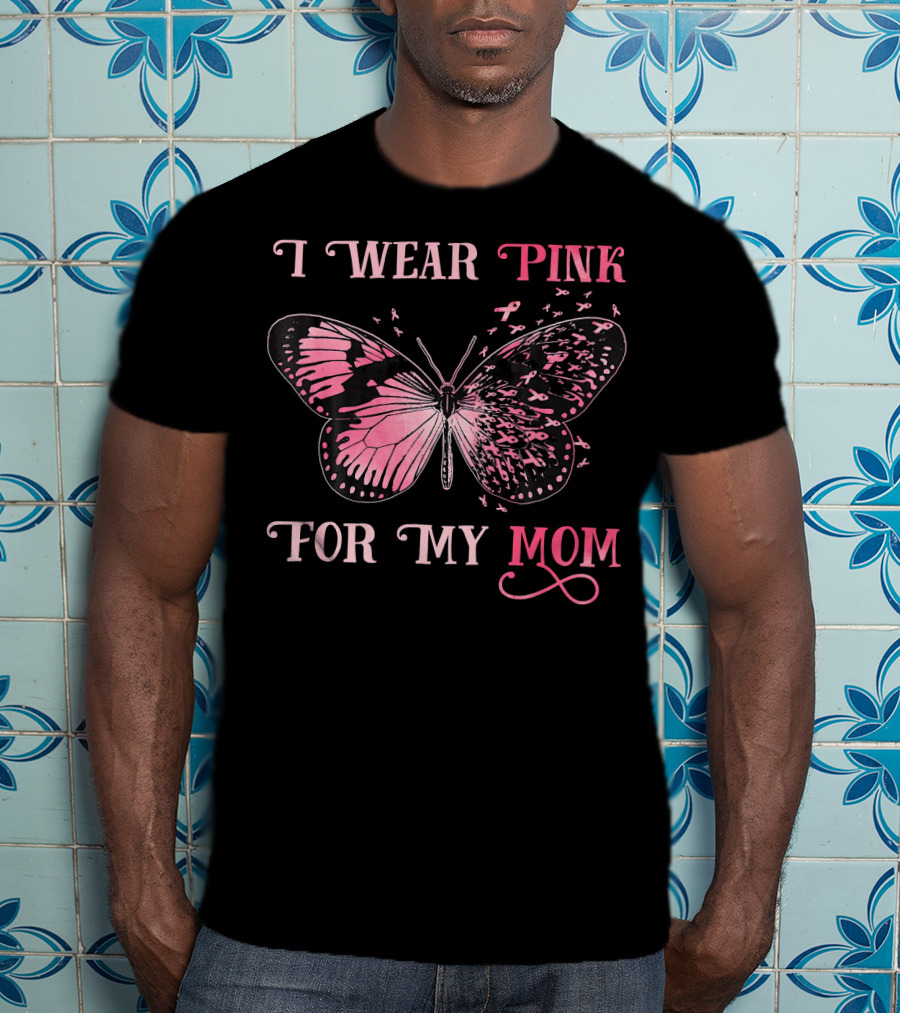 I Wear Pink For My Mom Breast Cancer Butterfly T-Shirt