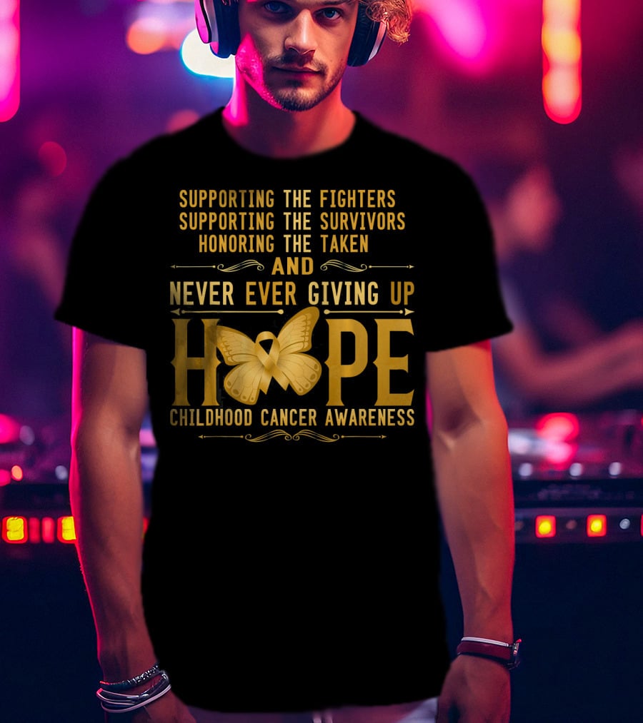 Supporting Fighters Survivors Honoring Taken Never Giving Up Hope Childhood Cancer Awareness T-Shirt