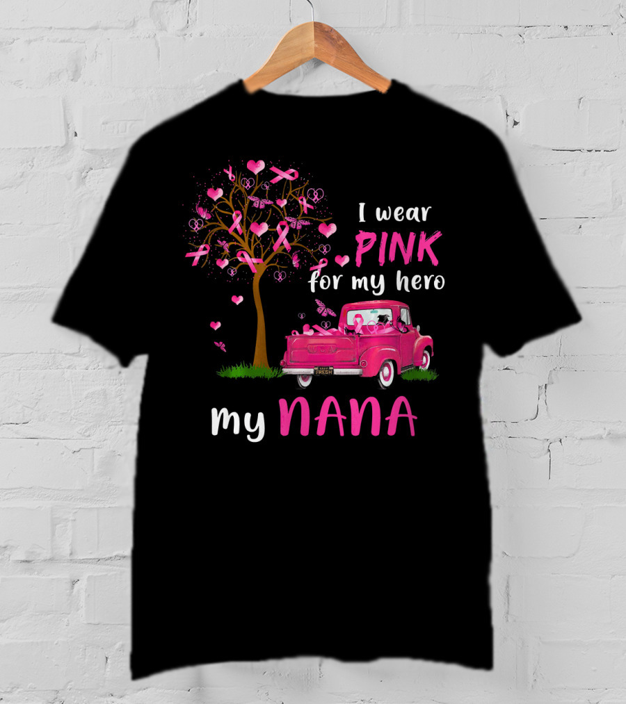 I Wear Pink For My Hero My Nana Breast Cancer Awareness T-Shirt