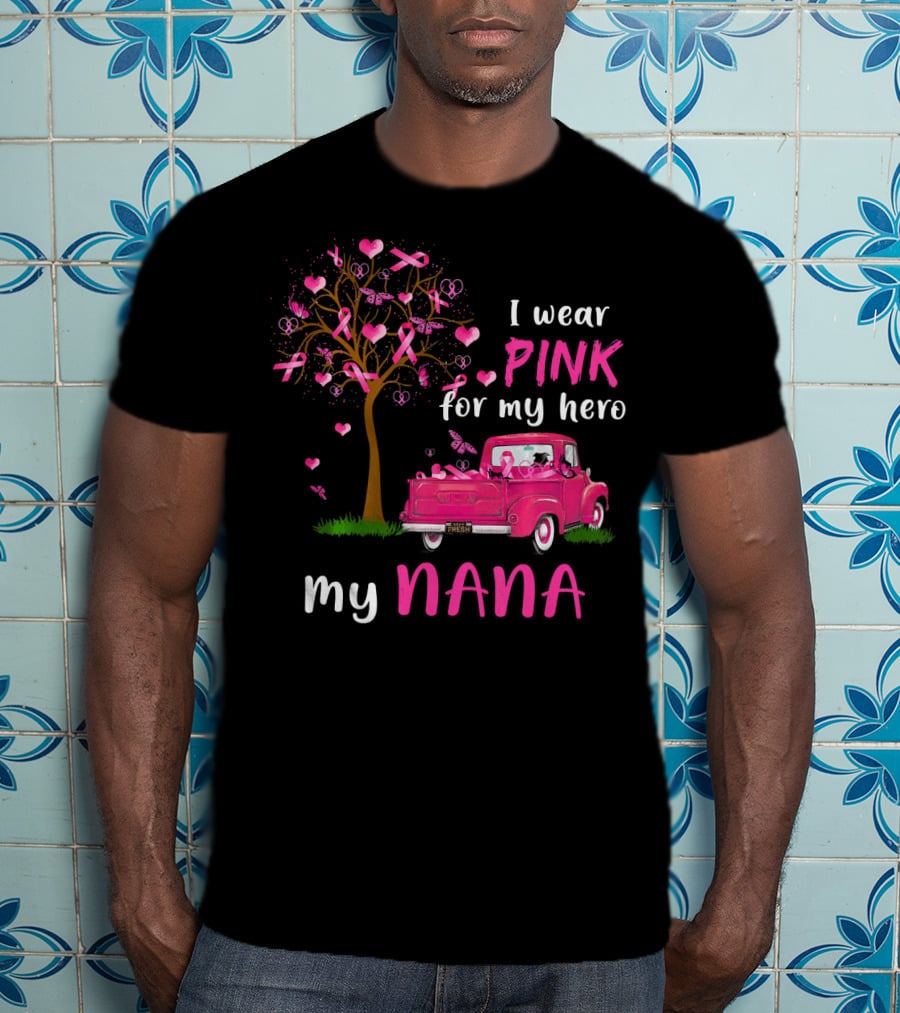 I Wear Pink For My Hero My Nana Breast Cancer Awareness T-Shirt