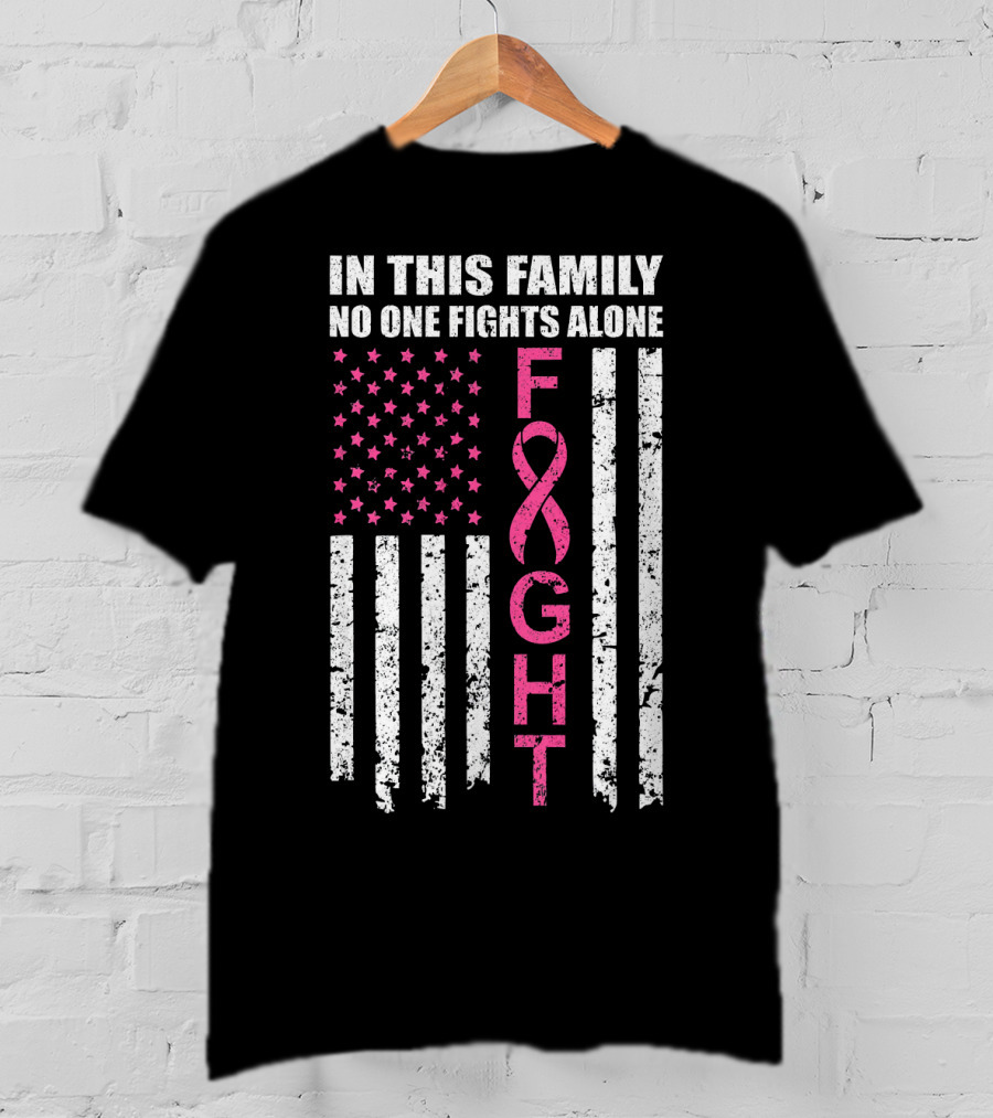 In This Family No One Fights Alone Breast Cancer Awareness Fight Ribbon Flag T-Shirt
