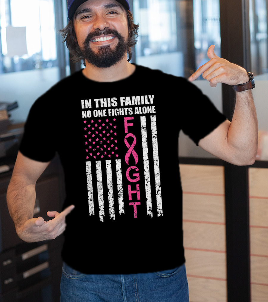 In This Family No One Fights Alone Breast Cancer Awareness Fight Ribbon Flag T-Shirt