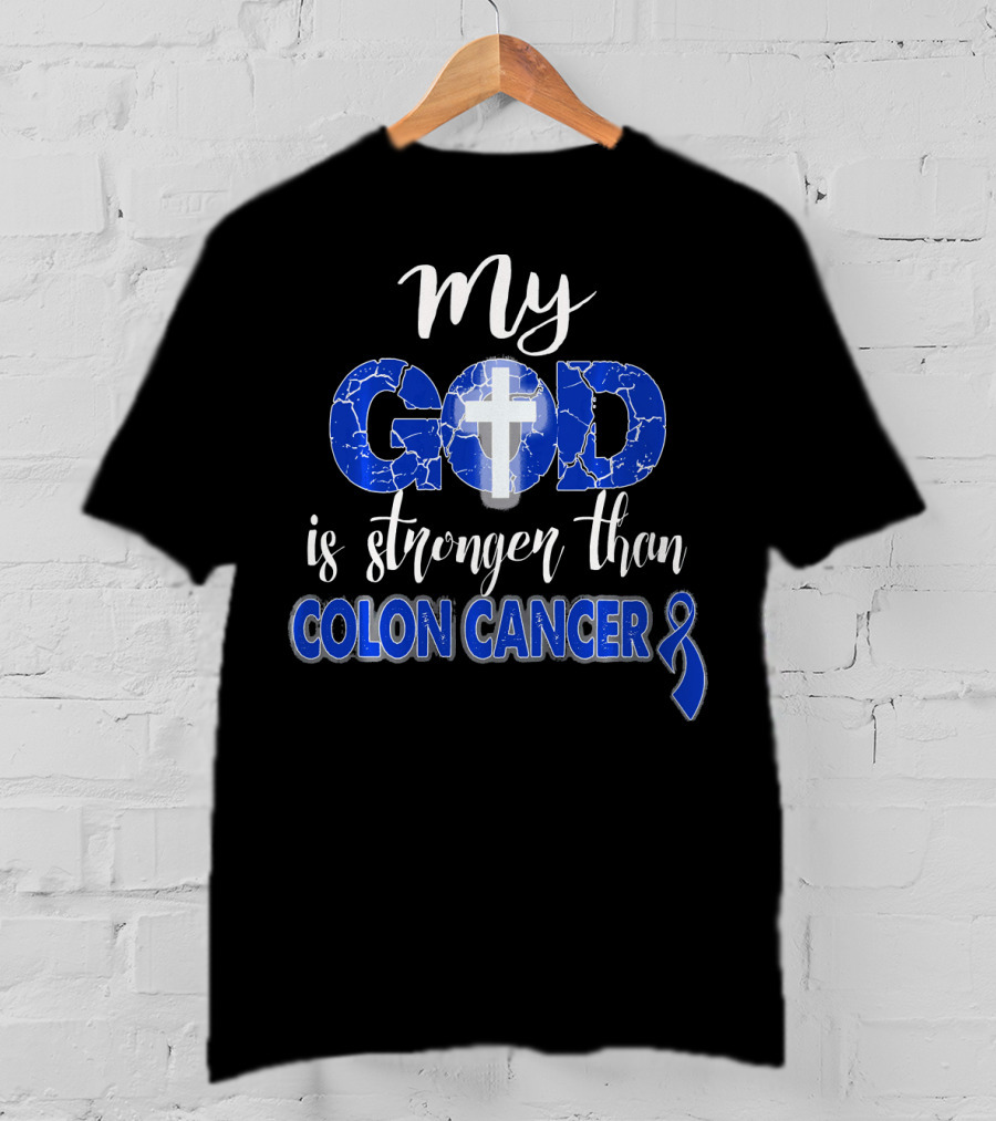 My God Is Stronger Than Colon Cancer Cross T-Shirt