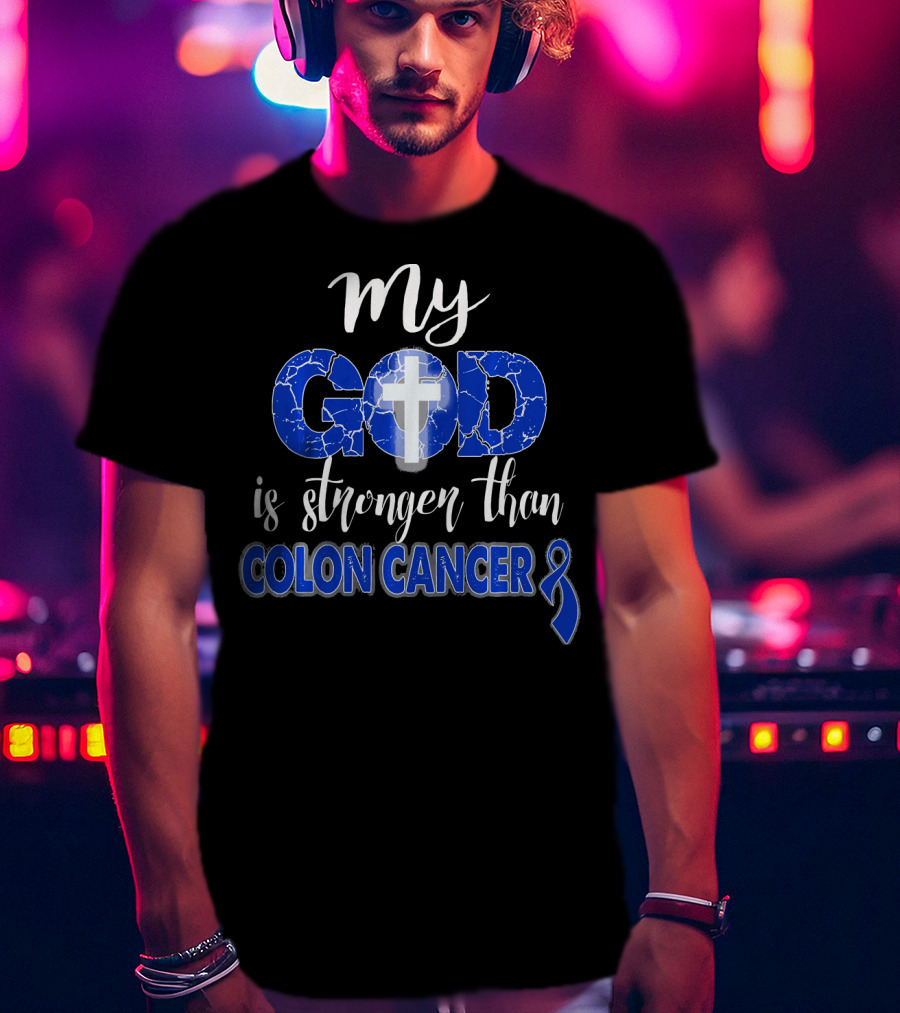 My God Is Stronger Than Colon Cancer Cross T-Shirt