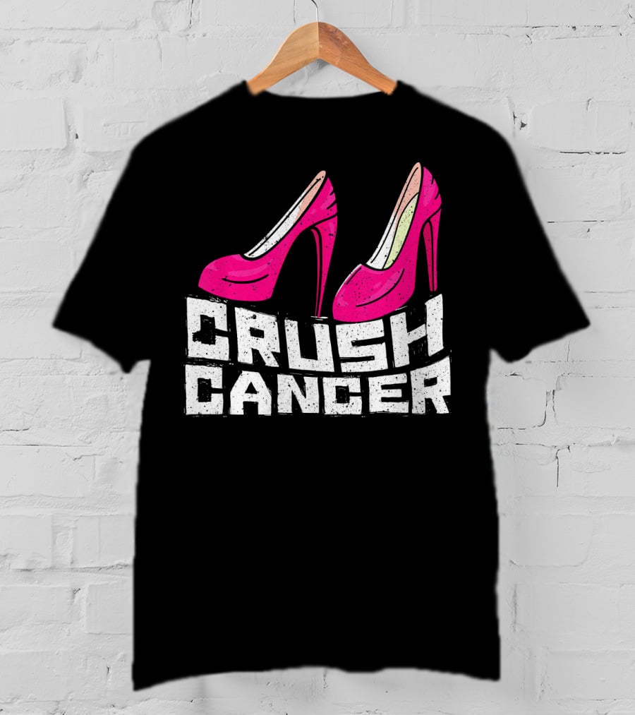 Crush Cancer Pink Ribbon High Heels Breast Cancer Awareness T-Shirt
