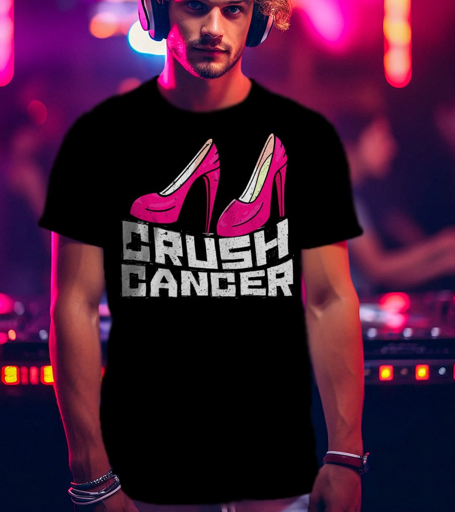 Crush Cancer Pink Ribbon High Heels Breast Cancer Awareness T-Shirt