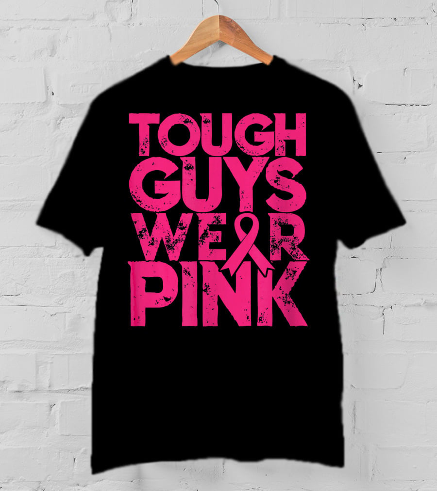 Tough Guys Wear Pink Breast Cancer Awareness T-Shirt