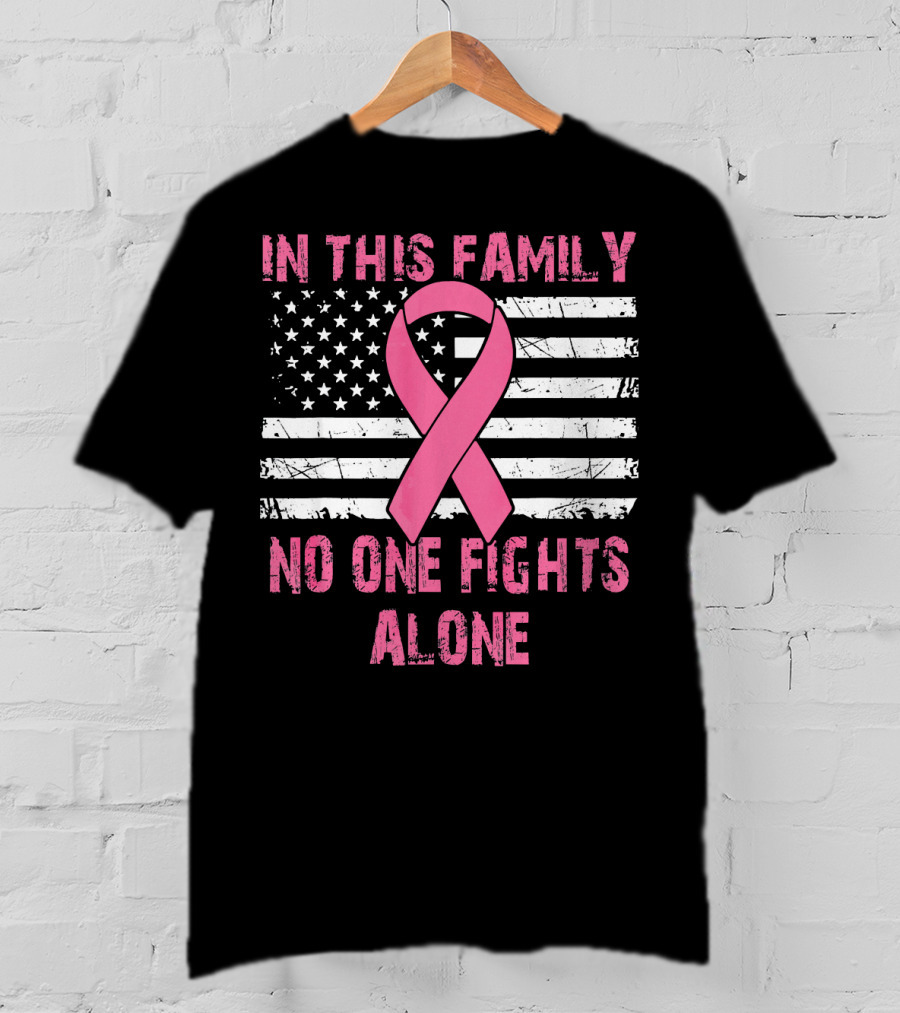 In This Family No One Fights Alone USA Flag Breast Cancer T-Shirt