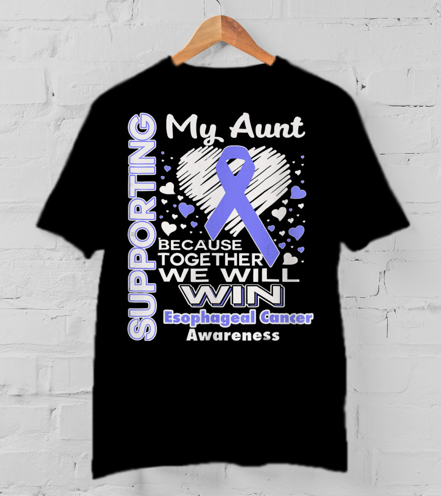 Supporting My Aunt Because Together We Will Win Esophageal Cancer Awareness T-Shirt