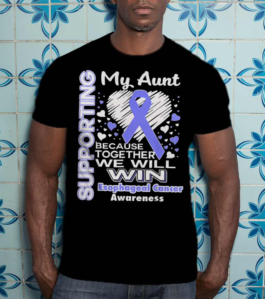 Supporting My Aunt Because Together We Will Win Esophageal Cancer Awareness T-Shirt