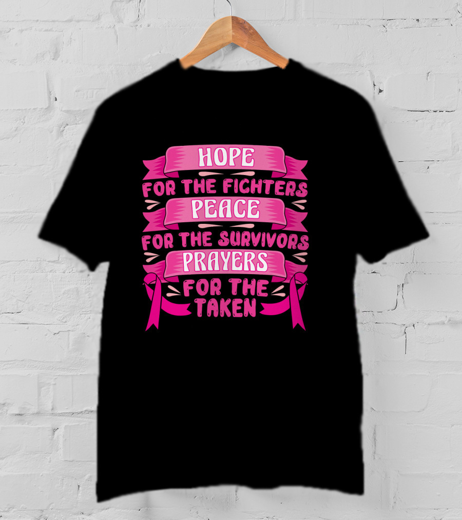 HOPE For The Fighters Peace For The Survivors Prayers For The Taken Pink Ribbon Breast Cancer Awareness T-Shirt