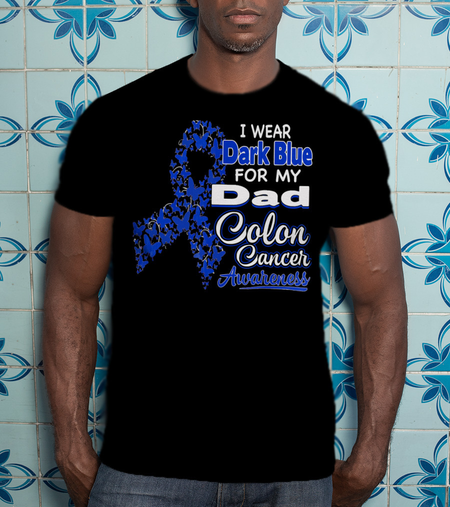 I Wear Dark Blue For My Dad Colon Cancer Awareness T-Shirt
