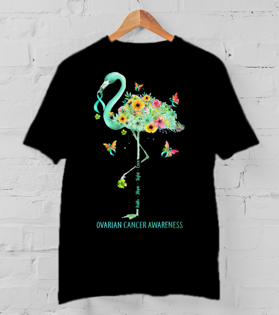Faith Hope Fight Love Floral Flamingo Ovarian Cancer Awareness T-Shirt