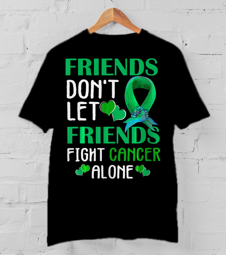 Friends Don't Let Friends Fight Cancer Alone T-Shirt