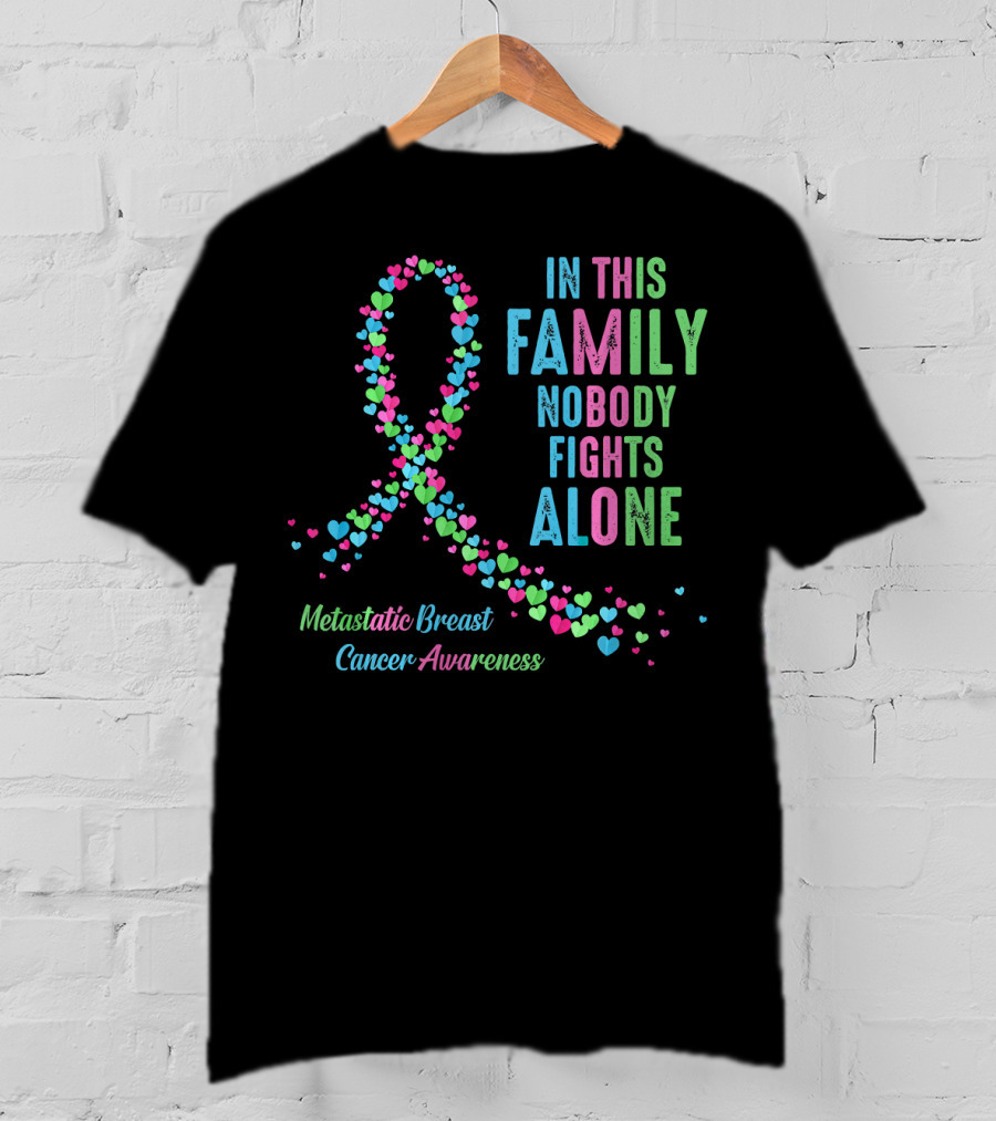 In This Family Nobody Fights Alone Metastatic Breast Cancer Awareness T-Shirt