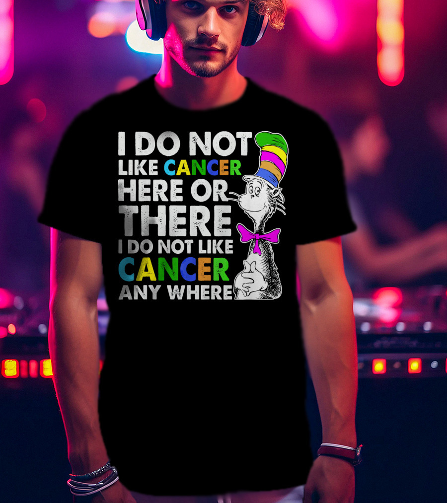 I Do Not Like Cancer Here Or There Anywhere Vintage Retro Cat Hat T-Shirt