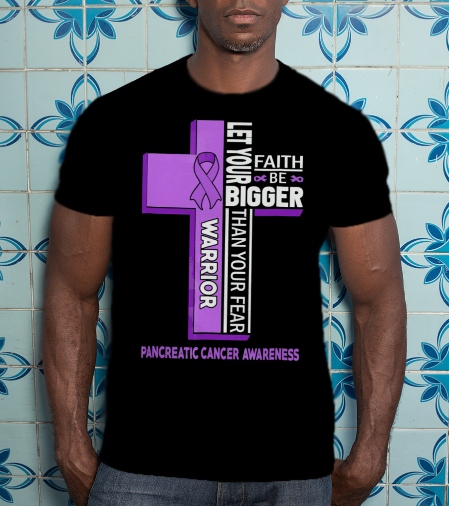 Let Your Faith Be Bigger Than Your Fear Warrior Pancreatic Cancer Awareness Cross T-Shirt