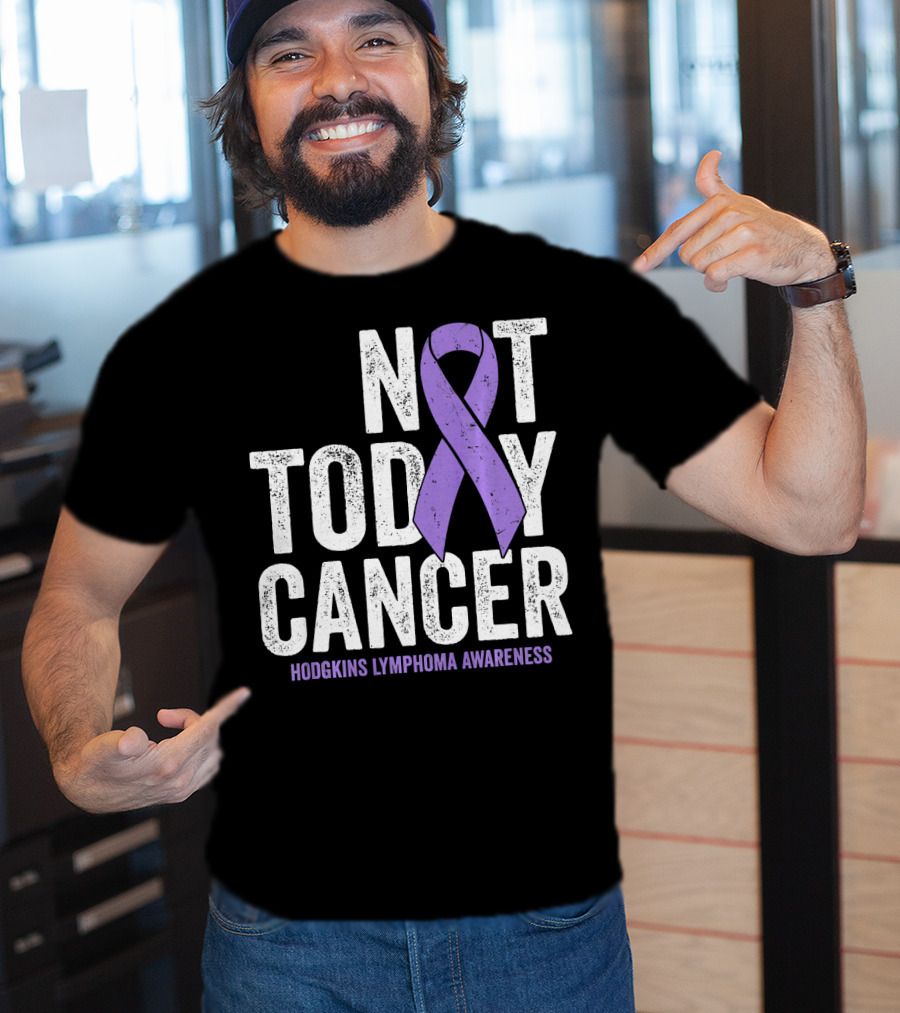 Not Today Cancer Hodgkins Lymphoma Awareness T-Shirt