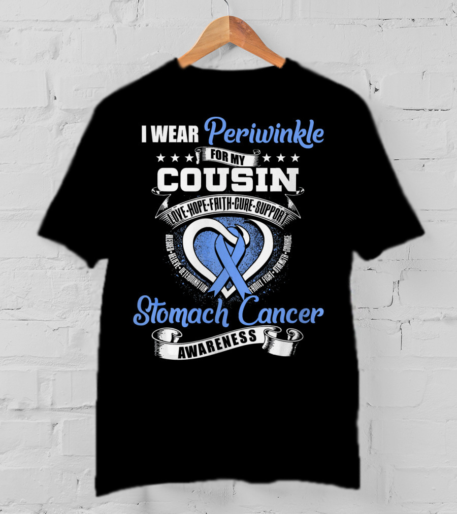 I Wear Periwinkle For My Cousin Stomach Cancer Awareness Love Hope Faith Cure Support T-Shirt