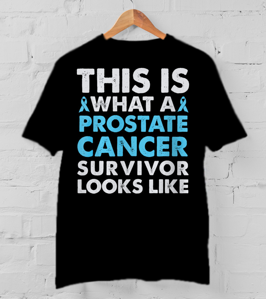This Is What A Prostate Cancer Survivor Looks Like T-Shirt