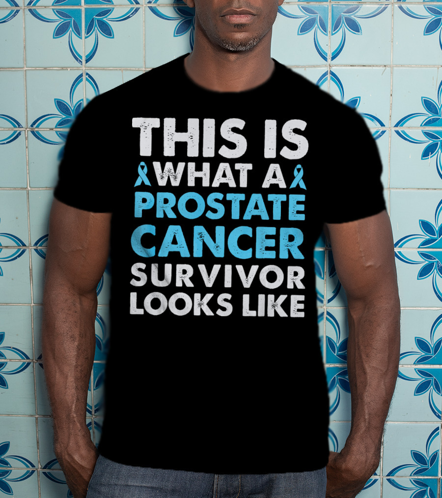 This Is What A Prostate Cancer Survivor Looks Like T-Shirt