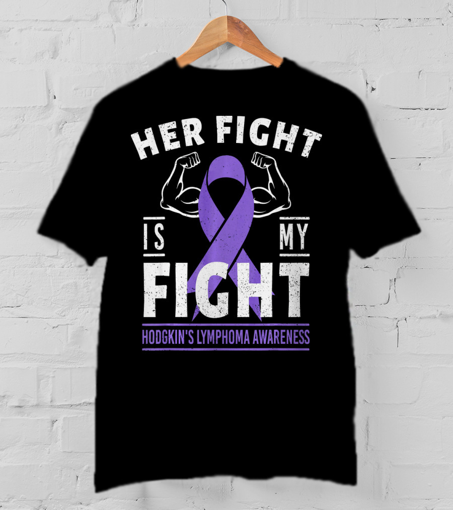 Her Fight Is My Fight Hodgkin's Lymphoma Awareness T-Shirt