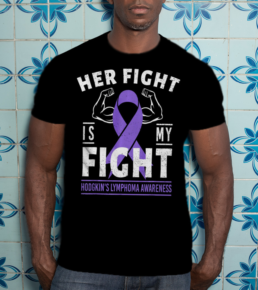 Her Fight Is My Fight Hodgkin's Lymphoma Awareness T-Shirt